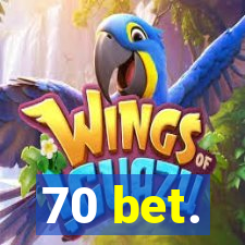 70 bet.